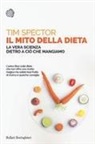 Tim Spector - Il mito della dieta. La vera scienza dietro a ciò che mangiamo