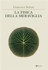 Francesca Bottari - La fisica della meraviglia