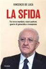 Vincenzo De Luca - La sfida. Tra terzo mandato, nuovi padroni, guerre di genocidio e trumpismo