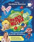 Verdiana Ramina, Barbara Bongini - Viaggio sul pianeta Nutrix. Alla scoperta della piramide alimentare