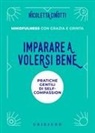 Nicoletta Cinotti - Imparare a volersi bene. Pratiche gentili di self-compassion. Mindfulness con grazia e grinta