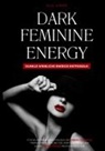 Lena Nachtigall - Dark Feminine Energy - Dunkle Weibliche Energie Entfesseln