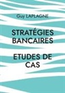 Guy Laplagne - Stratégies bancaires