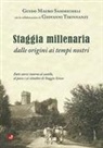 Guido Mauro Sammicheli - Staggia millenaria dalle origini ai tempi nostri. Fatti storici intorno al castello, al paese e ai cittadini di Staggia Senese