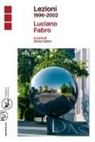 Luciano Fabro, Silvia Fabro - Lezioni 1996-2002