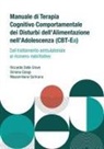 Simona Calugi, Riccardo Dalle Grave, Massimiliano Sartirana - Manuale di terapia cognitivo comportamentale dei disturbi dell'alimentazione nell'adolescenza (CBT-Ea). Dal trattamento ambulatoriale al ricovero riabilitativo