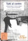 M. Bottaccio - Tutti al centro. Volontariato e terzo settore in un «Paese normale»
