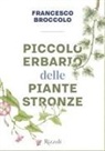 Francesco Broccolo - Piccolo erbario delle piante stronze