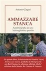 Antonio Zagari - Ammazzare stanca. Autobiografia di uno 'ndranghetista pentito