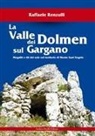 Raffaele Renzulli - La valle dei Dolmen sul Gargano. Megaliti e riti del sole nel territorio di Monte sant'Angelo