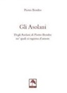 Pietro Bembo - Gli asolani. Degli Asolani di Pietro Bembo ne' quali si ragiona d'amore