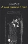 James Purdy - A casa quando è buio