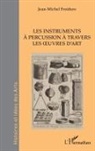 Jean-Michel Froidure - Les instruments à percussion à travers les oeuvres d'art