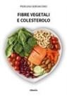 Pierluigi Sergiacomo - Fibre vegetali e colesterolo