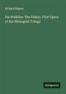 Richard Wagner - Die Walküre: The Valkyr. First Opera of the Rhinegold Trilogy