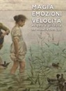 Miriam Fileti Mazza - Magia emozioni velocità. Acqua e pittura da Monet a Guttuso