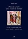 Matteo Moro - Per non havere cosa alcuna al mundo. Povertà e disciplina della carità fra stato sabaudo e ducato sforzesco