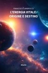 Francesco Lambrocco - L' energia vitale: origine e destino