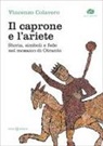 Vincenzo Colavero - Il caprone e l'ariete. Storia, simboli e fede nel mosaico di Otranto