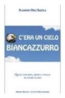 Flaminio Dell'Aquila - C'era un cielo biancazzurro. Quell'assurda, eroica voglia di tifare Lazio
