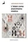 Abdennur Prado - L' Islam come anarchismo mistico