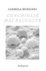 Carmela Murgieri - Conchiglie mai raccolte