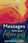 Marie Crystal Kueny - Messages from your Future Self