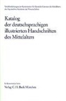 Ulrike Bodemann, Peter Schmidt, Christine Stöllinger-Löser, Christine Stöllinger-Löser u a - Fortsetzungswerk: Katalog der deutschsprachigen illustrierten Handschriften des Mittelalters Band 11, Lfg. 1