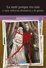 José Ramón Sáiz Viadero - La maté porque era mía y otras violencias domésticas y de género