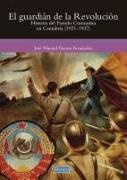 José Manuel Puente Fernández - El guardián de la revolución : historia del Partido Comunista en Cantabria, 1921-1937