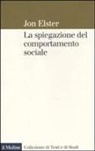 Jon Elster, F. Barbera - La spiegazione del comportamento sociale
