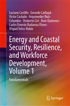 Gerardo Carbajal, Victo Castaño, Victor Castaño, Luciano Castillo, Umberto Ciri, Carlos Ernesto Rudamas Flores... - Energy and Coastal Security, Resilience, and Workforce Development, Volume 1