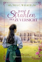 Noa C Walker, Noa C. Walker - Das Strahlen der Zuversicht - Töchter der Freiheit