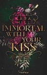Sara Hill - Immortal with your kiss
