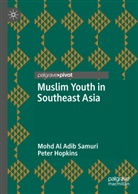 Mohd Al Adib Samuri, Hopkins, Peter Hopkins, Mohd Al Adib Samuri - Muslim Youth in Southeast Asia