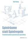 Ralf Rémy - Spielräume statt Spielregeln
