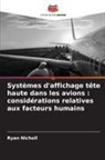 Ryan Nicholl - Systèmes d'affichage tête haute dans les avions : considérations relatives aux facteurs humains