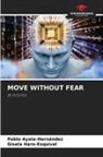 Pablo Ayala-Hernández, Gisela Haro-Esquivel - MOVE WITHOUT FEAR