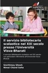Smritimoy Ghosh, Nimai Chand Saha - Il servizio bibliotecario scolastico nel XXI secolo presso l'Università Visva-Bharati