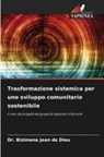 Bizimana Jean de Dieu, Dr. Bizimana Jean de Dieu - Trasformazione sistemica per uno sviluppo comunitario sostenibile