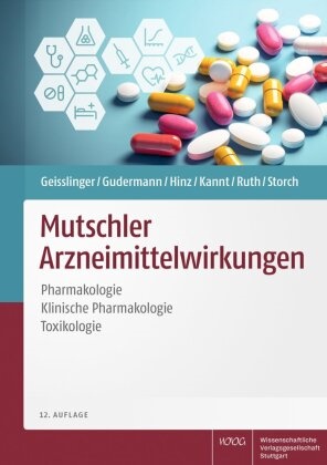 Gerd Geisslinger, Thomas Gudermann, Burkhard Hinz, Aimo Kannt, Peter Ruth, Ursula Storch - Mutschler Arzneimittelwirkungen - Pharmakologie - Klinische Pharmakologie - Toxikologie