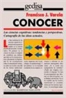 Francisco J. . . . [et al. Varela - Conocer : las ciencias cognitivas, tendencias y perspectivas : cartografía de las ideas actuales