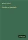 Wilhelm Gesenius - Hebräische Grammatik