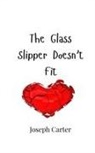 Joseph Carter - The Glass Slipper Doesn't Fit