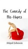 Abigail Johnson - The Comedy of Mis-Hopes