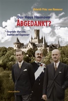 Heinrich Prinz von Hannover, Heinrich von Hannover, Heinrich von (Prinz) Hannover - Das Haus Hannover - ABGEDANKT?