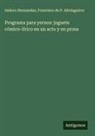 Francisco de P. Altolaguirre, Isidoro Hernandez - Programa para yernos: juguete cómico-lírico en un acto y en prosa