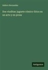 Isidoro Hernandez - Dos viuditas: juguete cómico-lírico en un acto y en prosa