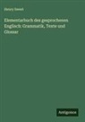 Henry Sweet - Elementarbuch des gesprochenen Englisch: Grammatik, Texte und Glossar
