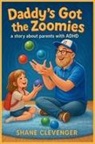Shane Clevenger - Daddy's Got The Zoomies!